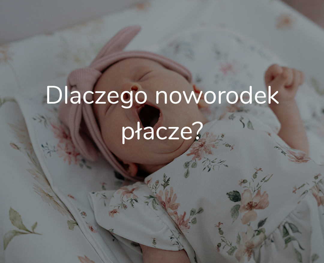 Płacz noworodka - dlaczego noworodek płacze?