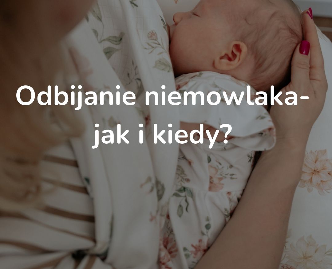 Odbijanie niemowlaka - jak i kiedy odbijać niemowlę