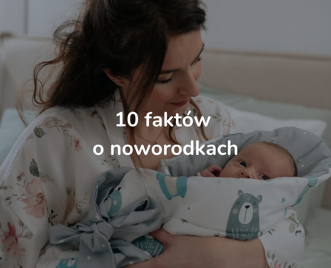 10 zaskakujących faktów o noworodkach, które każda mama powinna znać