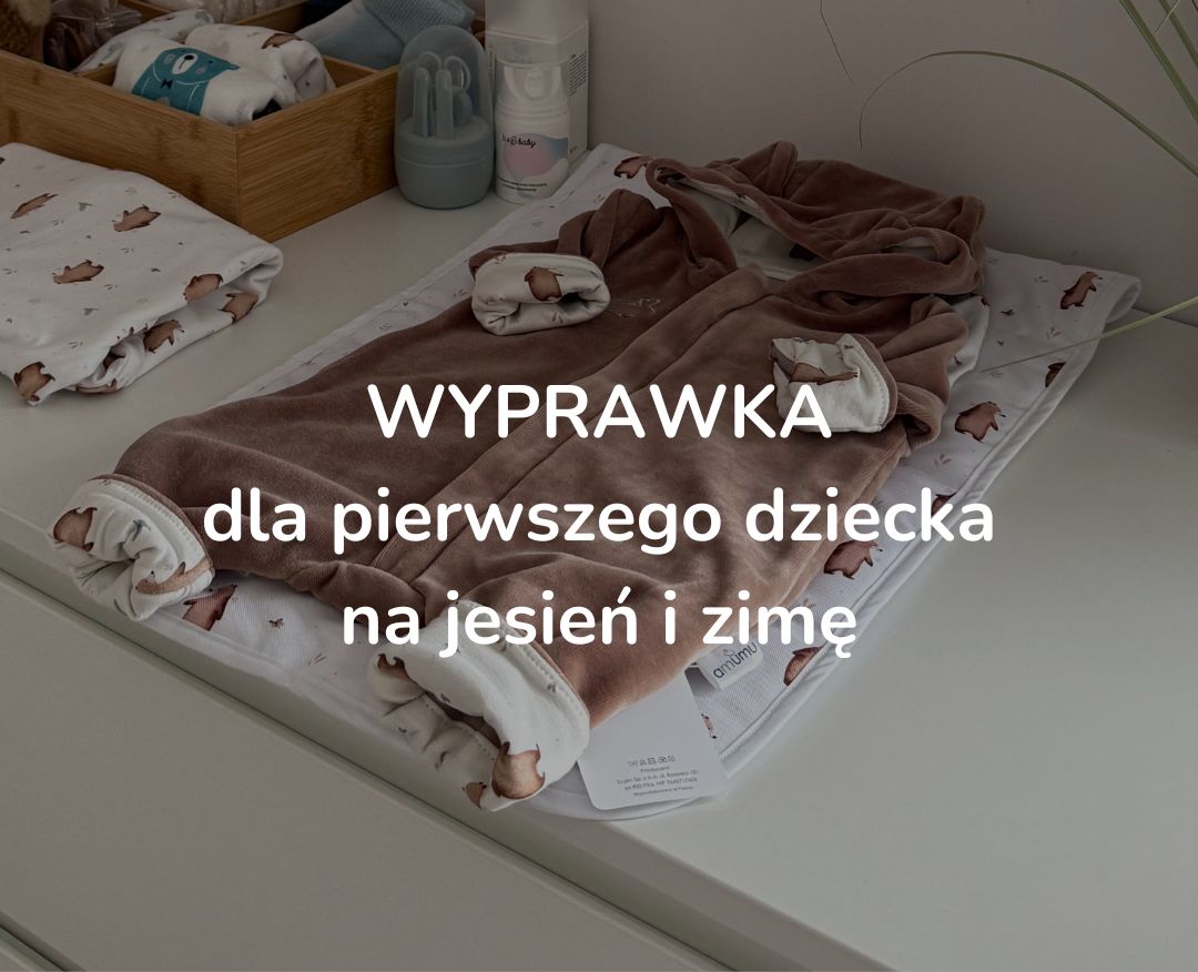 Wyprawka dla pierwszego dziecka – jakie produkty są naprawdę niezbędne na jesień i zimę?