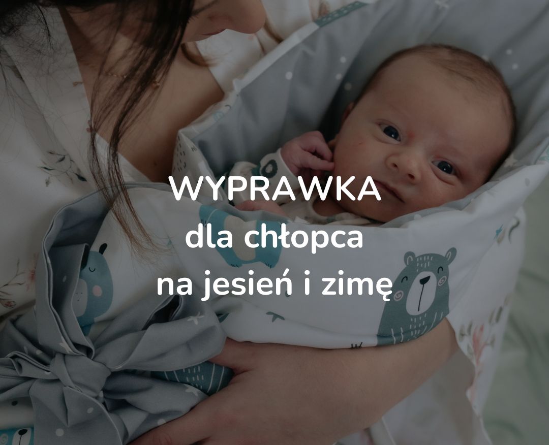 Wyprawka dla niemowlaka na jesień: Co warto mieć na start dla chłopca?