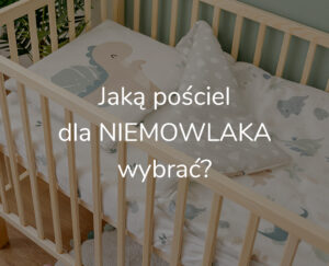 jaka-posciel-dla-nieomwlaka-wybrac