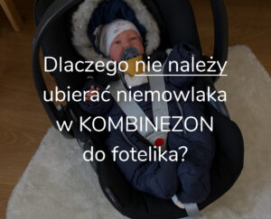 dlaczego-nie-nalezy-ubierac-niemowlaka-do-fotelika-w-kombinezon